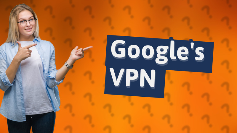 Google's VPN