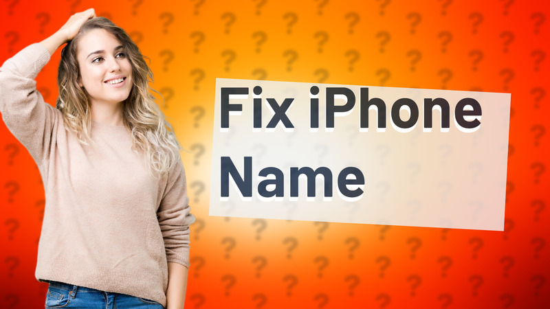 Fix iPhone Name
