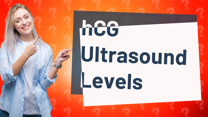 hCG Ultrasound Levels