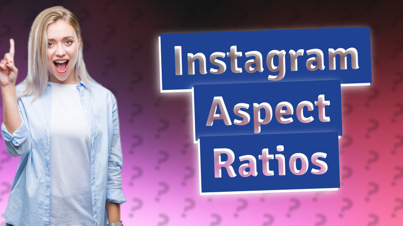 Instagram Aspect Ratios