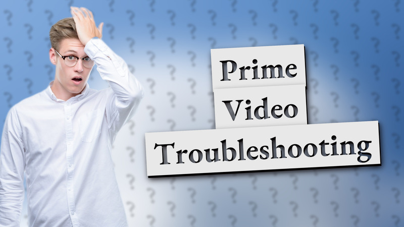 Prime Video Troubleshooting