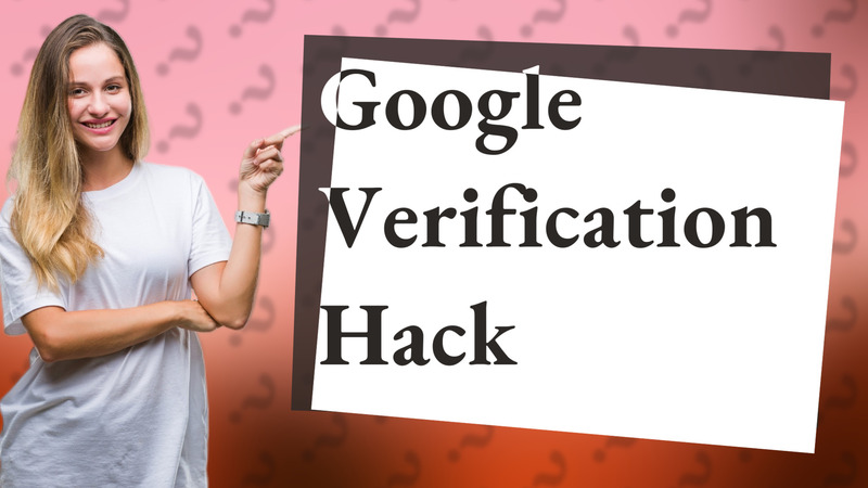 Google Verification Hack