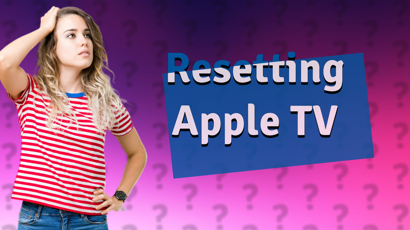 Resetting Apple TV
