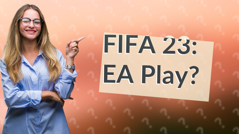 FIFA 23: EA Play?