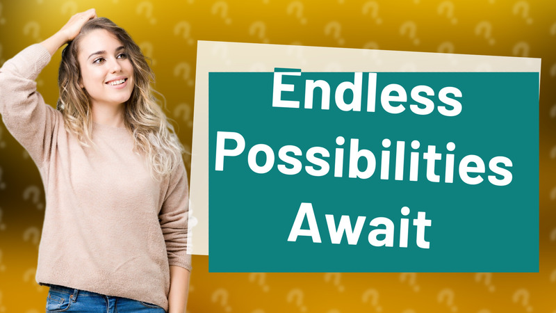 Endless Possibilities Await