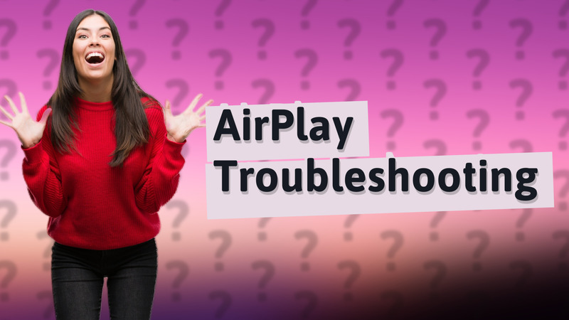 AirPlay Troubleshooting