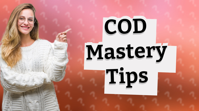 COD Mastery Tips