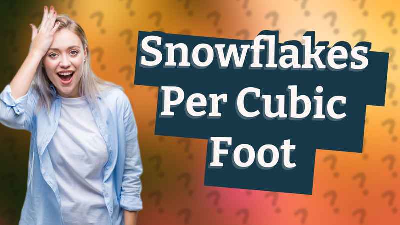 Snowflakes Per Cubic Foot