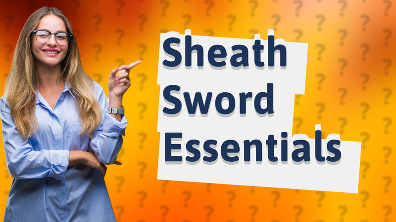 Sheath Sword Essentials