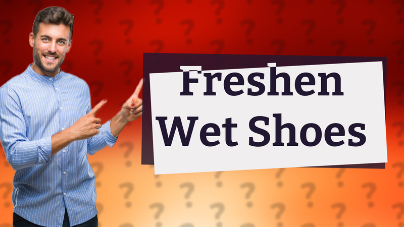 Freshen Wet Shoes
