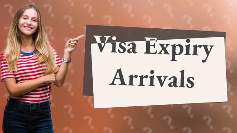 Visa Expiry Arrivals
