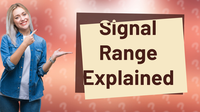 Signal Range Explained