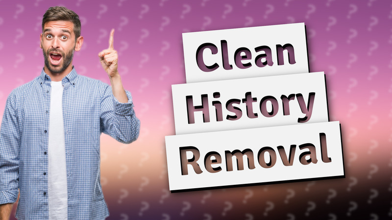 Clean History Removal