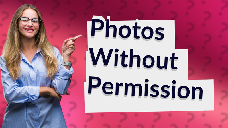 Photos Without Permission