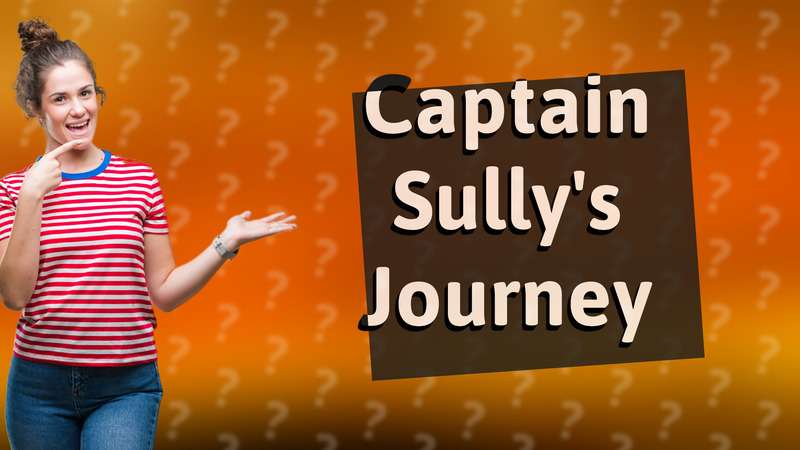 Captain Sully's Journey