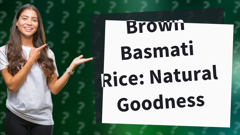 Brown Basmati Rice: Natural Goodness