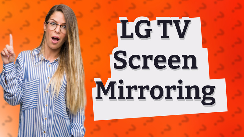 LG TV Screen Mirroring