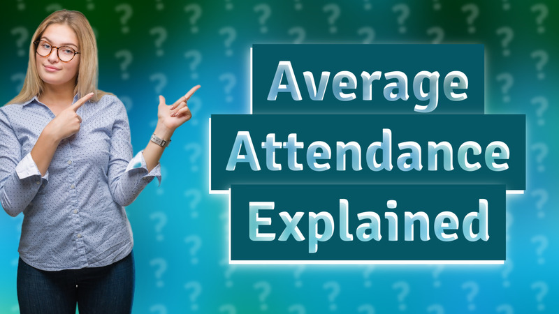 Average Attendance Explained