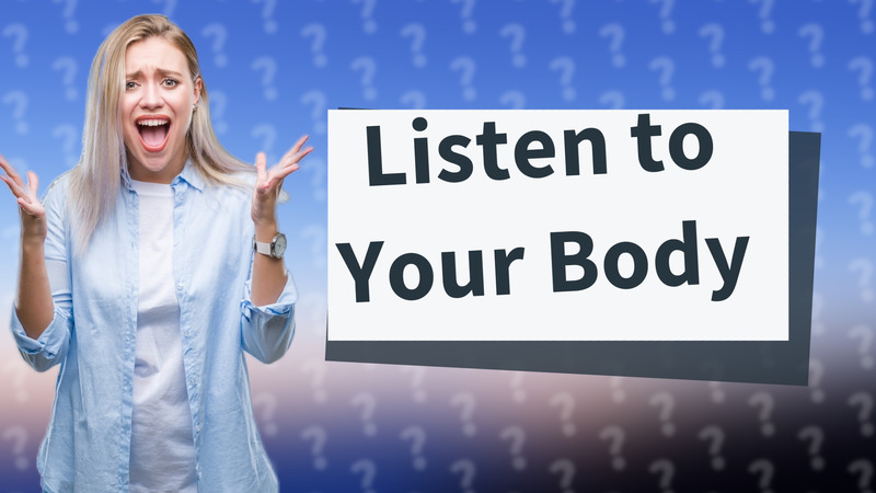 Listen to Your Body