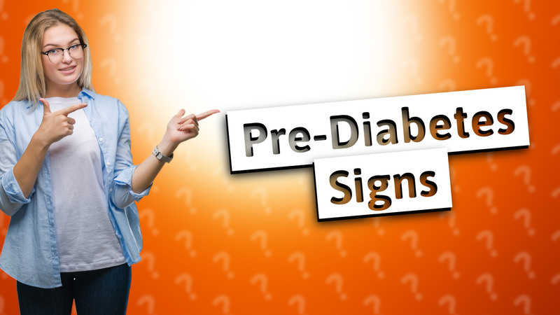 Pre-Diabetes Signs