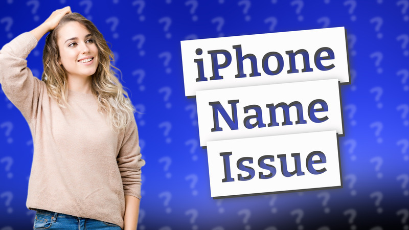 iPhone Name Issue