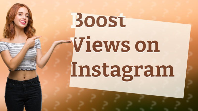 Boost Views on Instagram