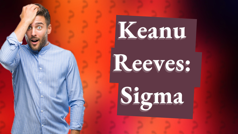 Keanu Reeves: Sigma