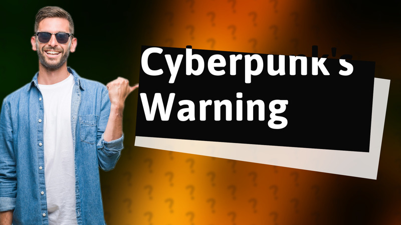 Cyberpunk's Warning