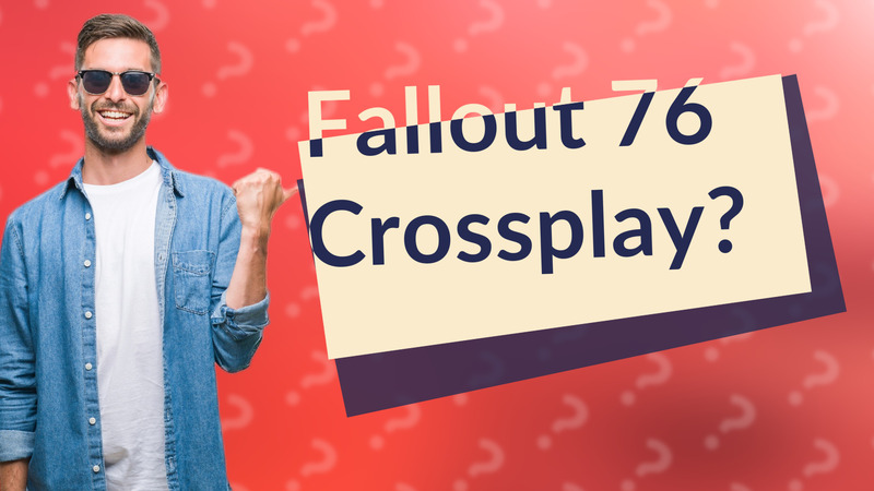 Fallout 76 Crossplay?