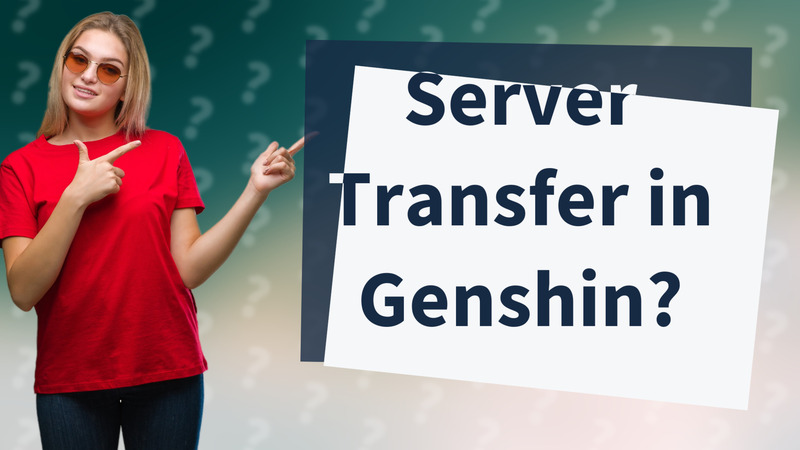 Server Transfer in Genshin?