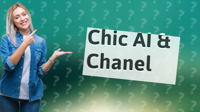 Chic AI & Chanel