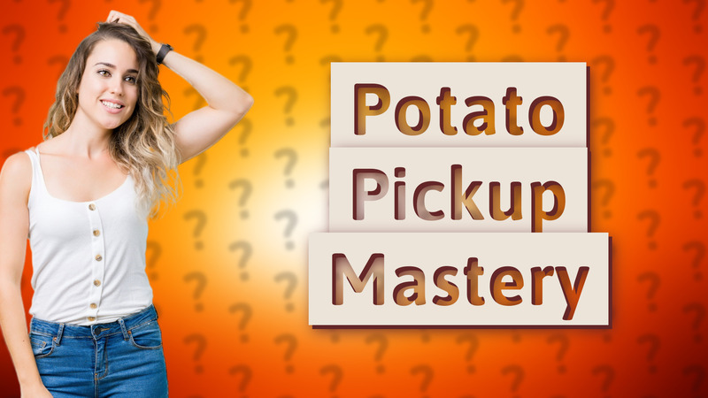 Potato Pickup Mastery