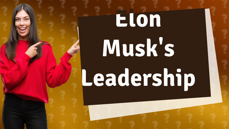 Elon Musk's Leadership