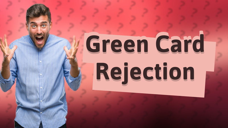 Green Card Rejection