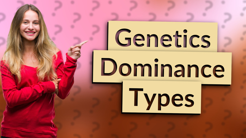 Genetics Dominance Types