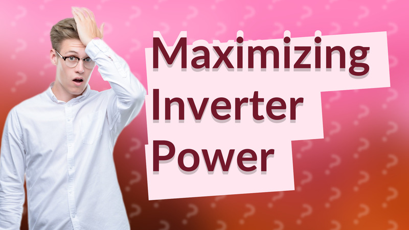 Maximizing Inverter Power