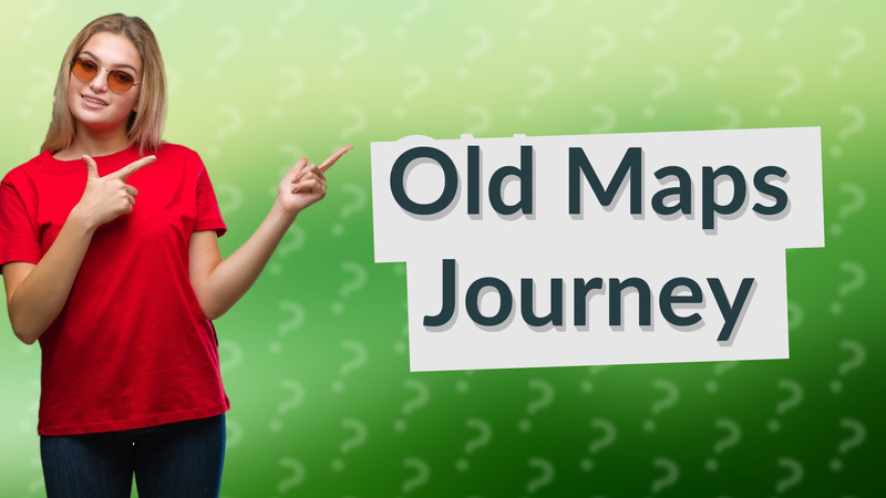 Old Maps Journey