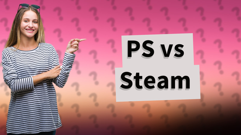 PS vs Steam