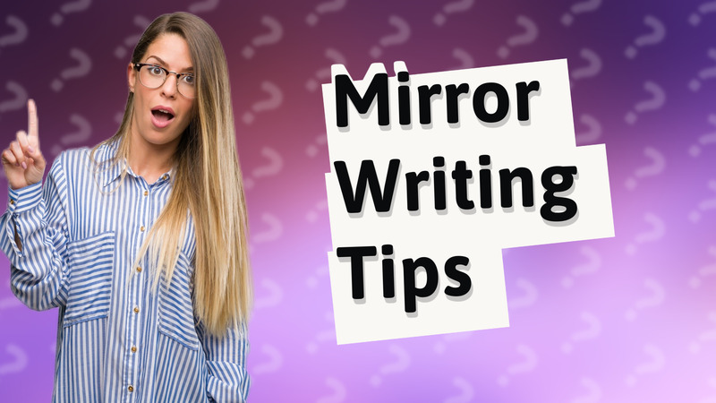 Mirror Writing Tips