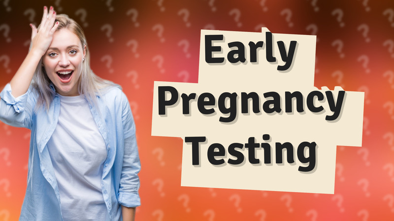 Early Pregnancy Testing