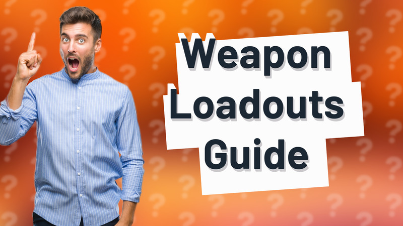Weapon Loadouts Guide