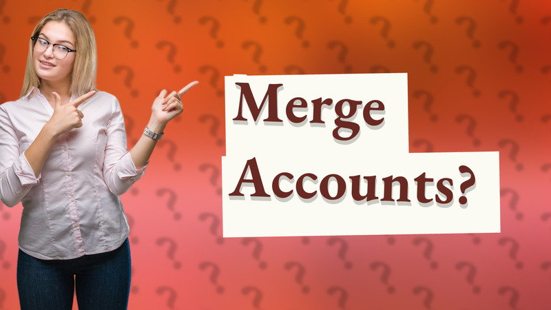 Merge Accounts?