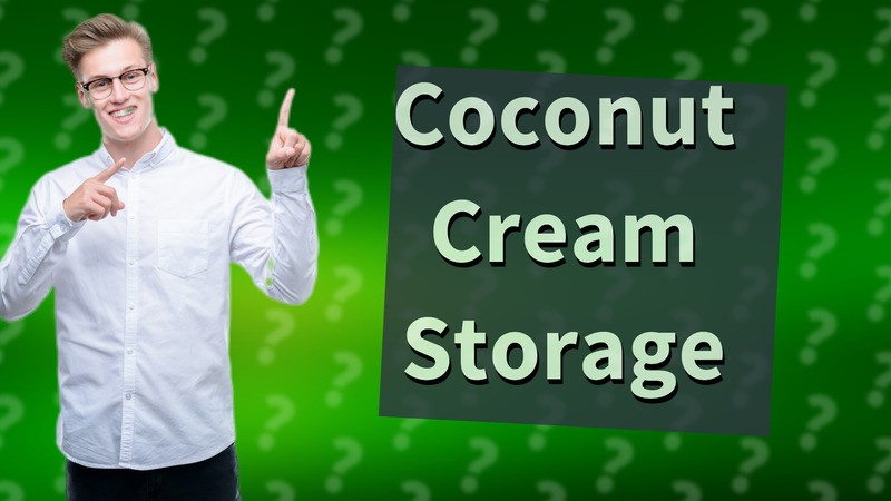 Coconut Cream Storage