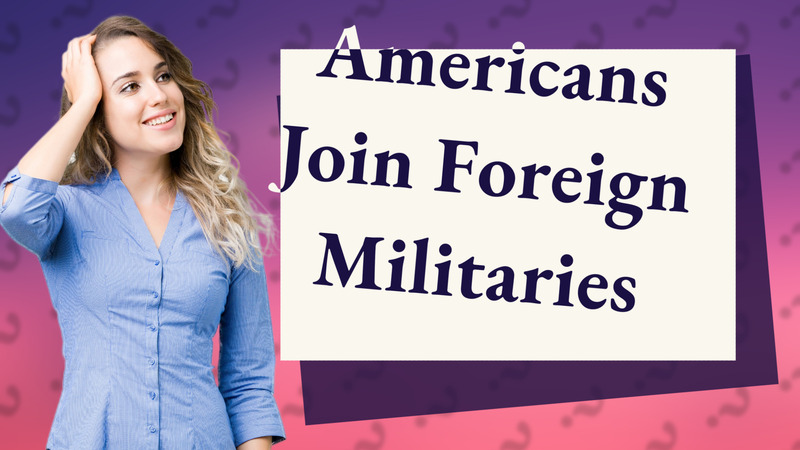 Americans Join Foreign Militaries