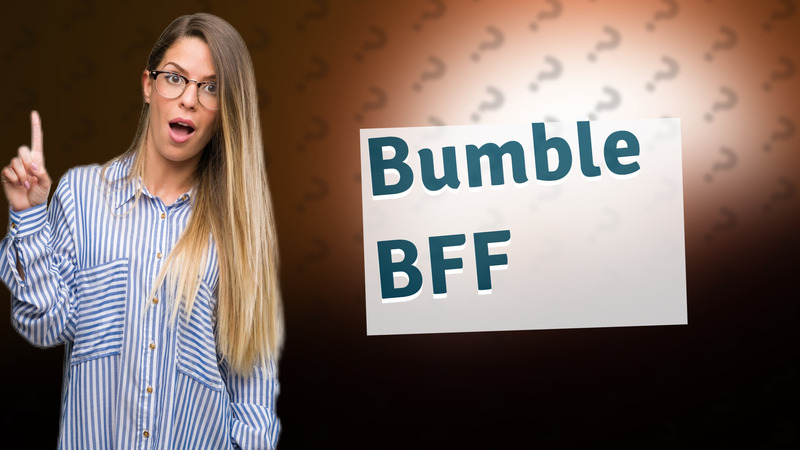 Bumble BFF