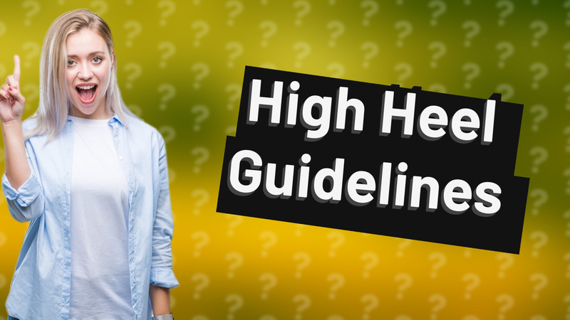 High Heel Guidelines