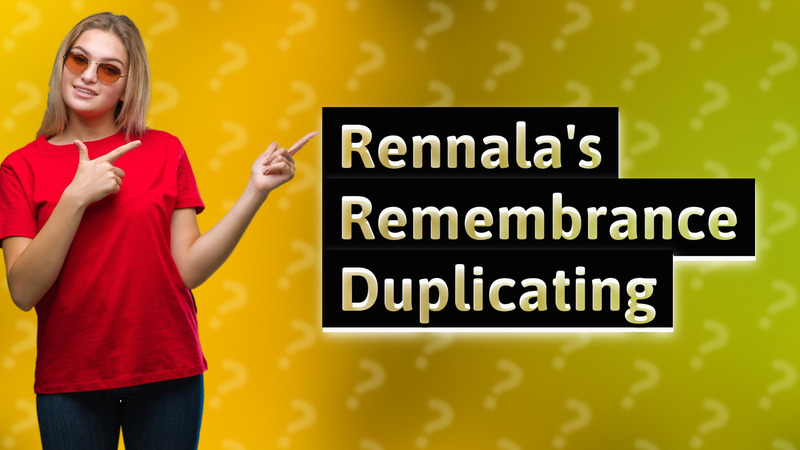 Rennala's Remembrance Duplicating