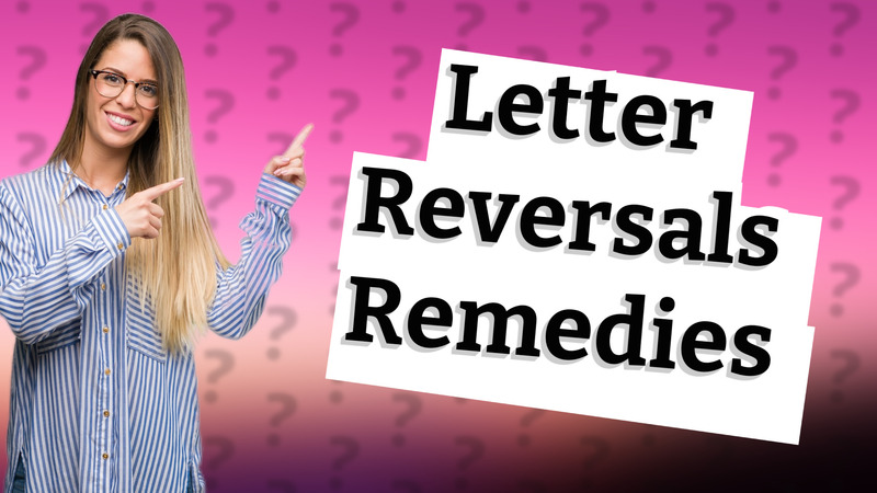 Letter Reversals Remedies