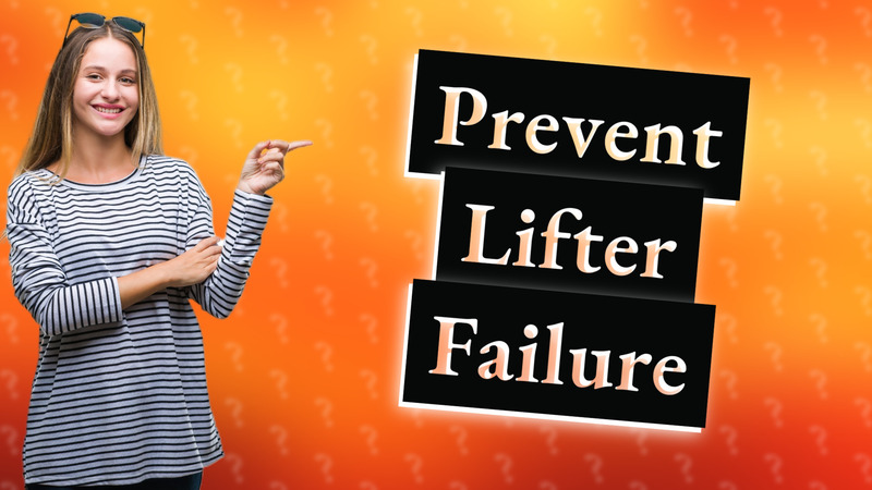 Prevent Lifter Failure