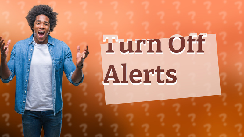 Turn Off Alerts